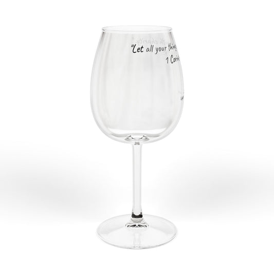 12oz Stemmed Glass - "Let all your things be done with charity." 1 Corinthians 16:14 (KJV)