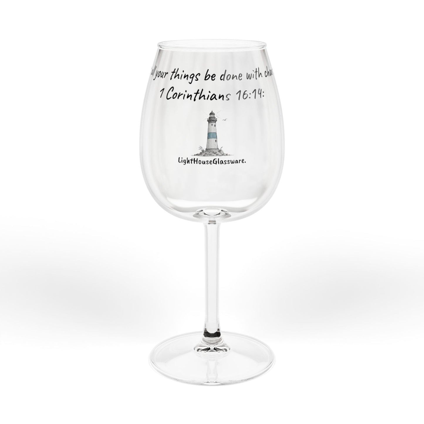 12oz Stemmed Glass -  "Let all your things be done with charity." 1 Corinthians 16:14 (KJV)
