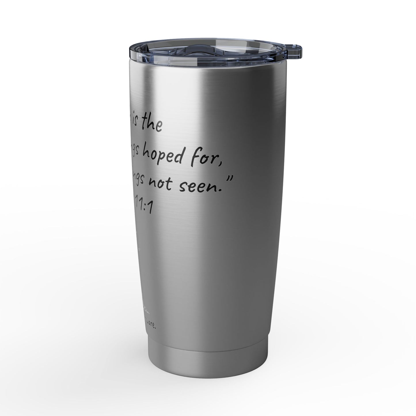 20oz Stainless Steel Tumbler "The evidence of things not seen." Hebrews 11:1 (KJV)