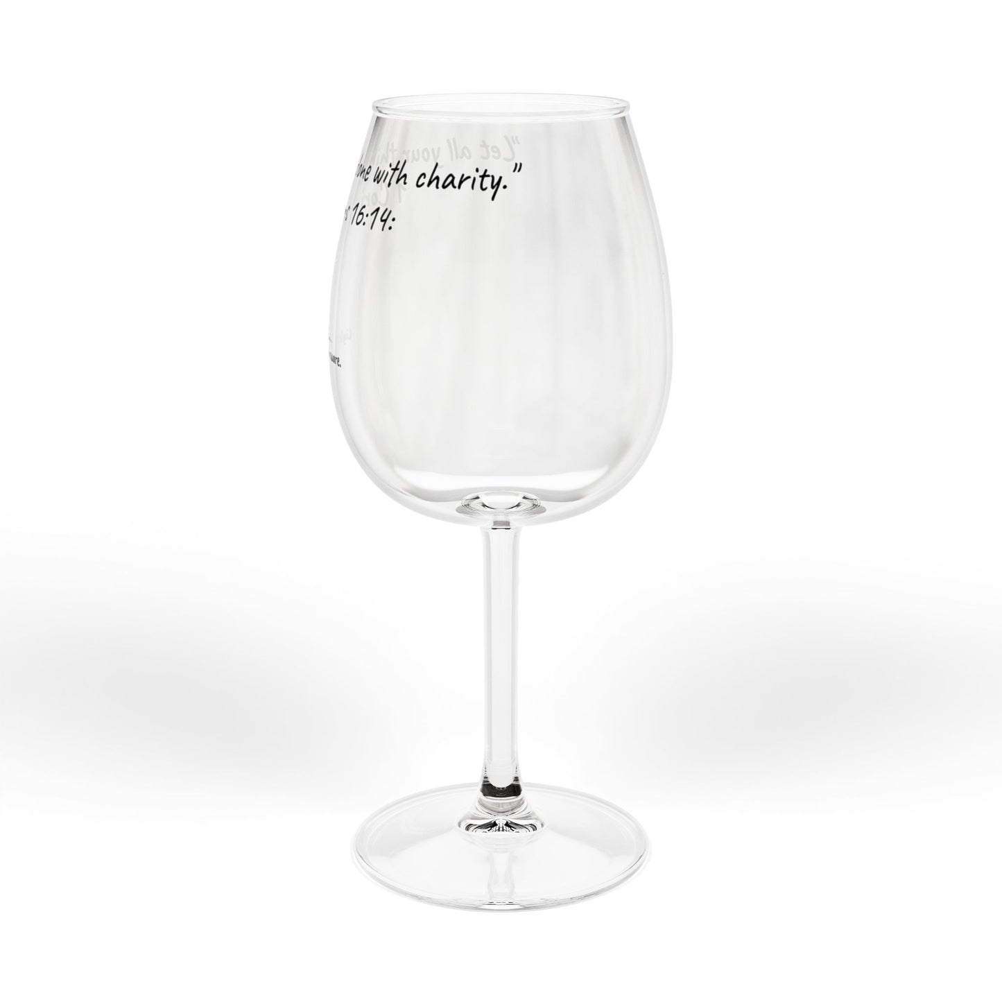 12oz Stemmed Glass -  "Let all your things be done with charity." 1 Corinthians 16:14 (KJV)