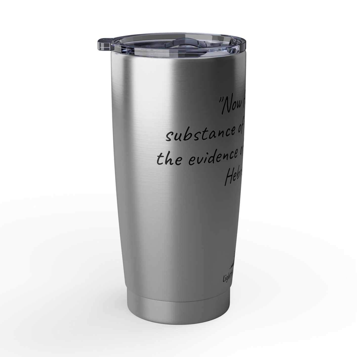 20oz Stainless Steel Tumbler "The evidence of things not seen." Hebrews 11:1 (KJV)