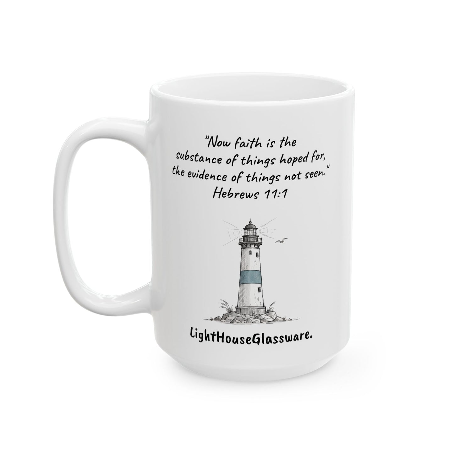 11oz/15oz Ceramic Mug - "The evidence of things not seen." Hebrews 11:1 (KJV)