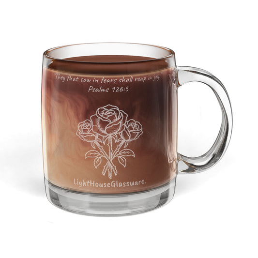 12.25oz Engraved Glass Roses Mug - “They that sow in tears shall reap in joy.” Psalms 126:5 (KJV)