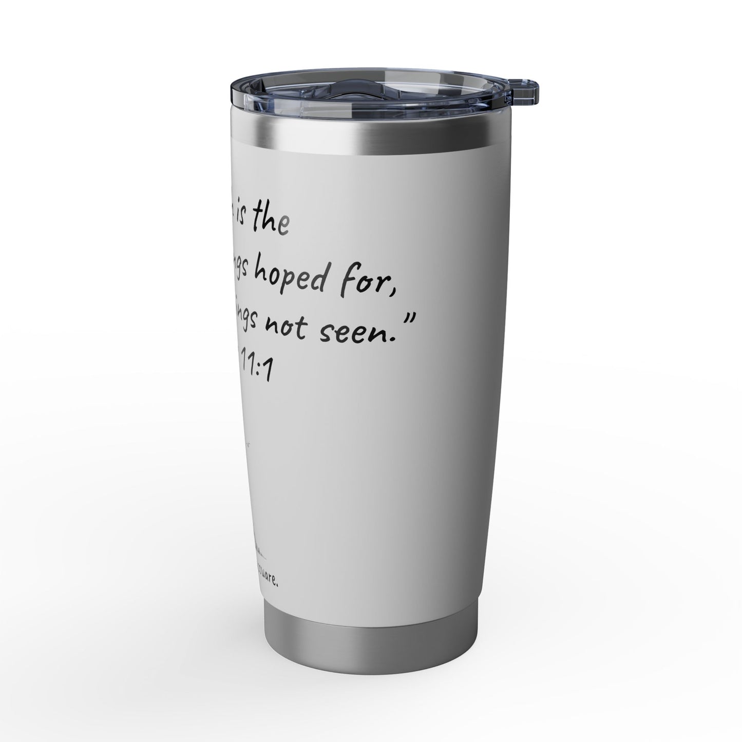 20oz Stainless Steel Tumbler "The evidence of things not seen." Hebrews 11:1 (KJV)