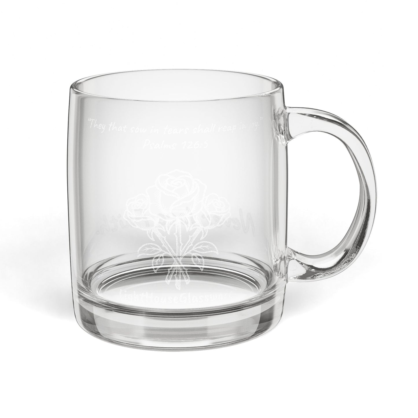 12.25oz Engraved Glass Roses Mug - “They that sow in tears shall reap in joy.” Psalms 126:5 (KJV)